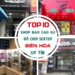 Tổng Hợp Các địa Chỉ Shop Bao Cao Su Tại Biên Hòa Uy Tín Nhất